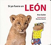 Si Yo Fuera Un Leon (Board Books)