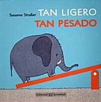 Tan ligero tan pesado / So Light, So Heavy (Board Book)