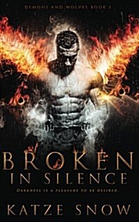 Broken in Silence (Demons and Wolves #1) (Paperback)