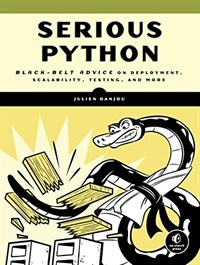 Serious Python  : black-belt advice on deployment, scalability, testing, and more