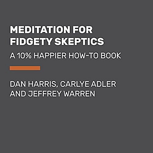 Meditation for Fidgety Skeptics: A 10% Happier How-To Book (Audio CD)