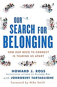 Our Search for Belonging: How Our Need to Connect Is Tearing Us Apart (Hardcover)