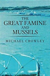 The Great Famine and Mussels (Paperback)