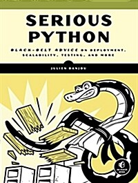 Serious Python: Black-Belt Advice on Deployment, Scalability, Testing, and More (Paperback)