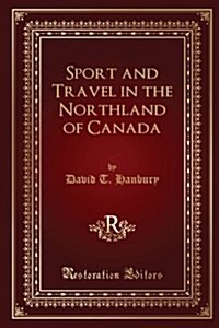 Sport and Travel in the Northland of Canada (Paperback)