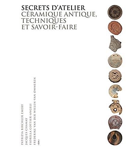 Secrets dAtelier: C?amique Antique, Techniques Et Savoir-Faire (Paperback)