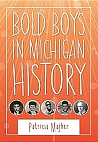 Bold Boys in Michigan History (Paperback)
