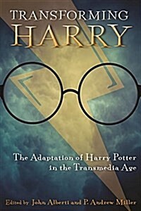 Transforming Harry: The Adaptation of Harry Potter in the Transmedia Age (Hardcover)