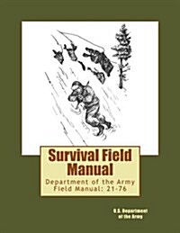 Survival Field Manual: Department of the Army Field Manual: 21-76 (Paperback)
