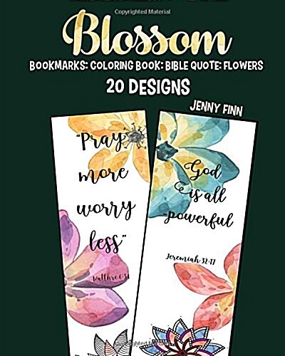 Blossom: Bookmarks: Coloring book: Bible Quote: 20 designs: Flowers (Paperback)