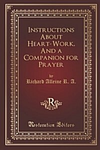 Instructions About Heart-work, and a Companion for Prayer (Paperback)