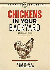 Chickens in Your Backyard, Newly Revised and Updated: A Beginners Guide (Paperback)