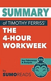 Summary of Timothy Ferriss the 4-Hour Workweek: Key Takeaways & Analysis (Paperback)