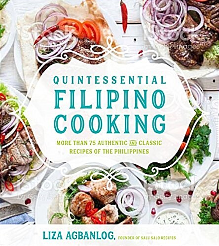 Quintessential Filipino Cooking: 75 Authentic and Classic Recipes of the Philippines (Paperback)