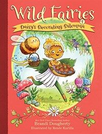 Wild Fairies #1: Daisy's Decorating Dilemma (Hardcover)