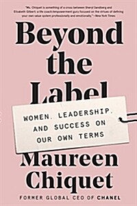 Beyond the Label: Women, Leadership, and Success on Our Own Terms (Paperback)