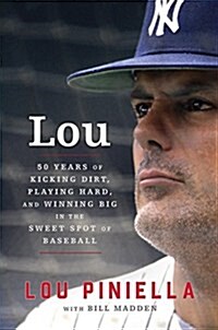 Lou: Fifty Years of Kicking Dirt, Playing Hard, and Winning Big in the Sweet Spot of Baseball (Paperback)