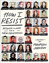 How I Resist: Activism and Hope for a New Generation (Paperback)