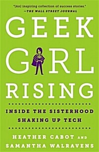 Geek Girl Rising: Inside the Sisterhood Shaking Up Tech (Paperback)