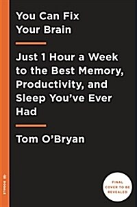 You Can Fix Your Brain: Just 1 Hour a Week to the Best Memory, Productivity, and Sleep Youve Ever Had (Hardcover)