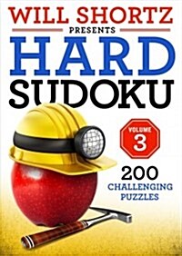 Will Shortz Presents Hard Sudoku Volume 3: 200 Challenging Puzzles (Paperback)