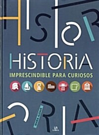 Historia imprescindible para curiosos / Must-Know History (Hardcover)