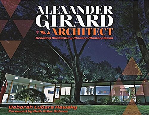 Alexander Girard, Architect: Creating Midcentury Modern Masterpieces (Hardcover)