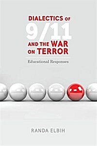 Dialectics of 9/11 and the War on Terror: Educational Responses (Paperback)