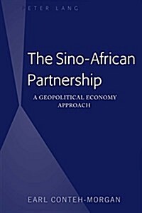 The Sino-African Partnership: A Geopolitical Economy Approach (Hardcover)