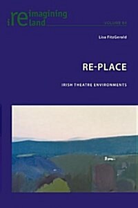 Re-Place : Irish Theatre Environments (Paperback, New ed)