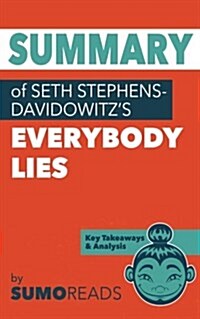 Summary of Seth Stephens-Davidowitzs Everybody Lies: Key Takeaways & Analysis (Paperback)