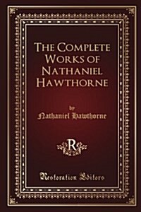 The Complete Works of Nathaniel Hawthorne (Paperback)