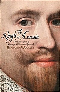The Kings Assassin: The Secret Plot to Murder King James I (Hardcover)