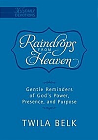 Raindrops from Heaven (Faux Leather Edition): Gentle Reminders of Gods Power, Presence, and Purpose (365 Daily Devotions) (Imitation Leather)