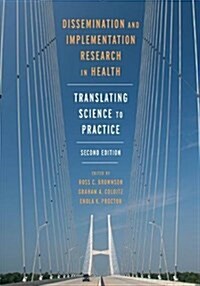 Dissemination and Implementation Research in Health: Translating Science to Practice (Hardcover, 2)