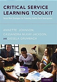 Critical Service Learning Toolkit: Social Work Strategies for Promoting Healthy Youth Development (Paperback)