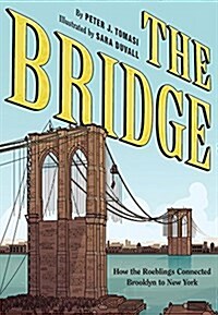 The Bridge: How the Roeblings Connected Brooklyn to New York (Hardcover)