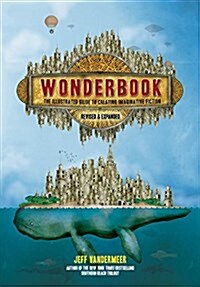 Wonderbook (Revised and Expanded): The Illustrated Guide to Creating Imaginative Fiction (Paperback)