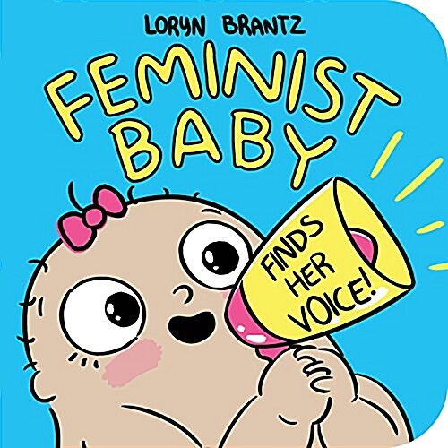 Feminist Baby Finds Her Voice! (Board Books)