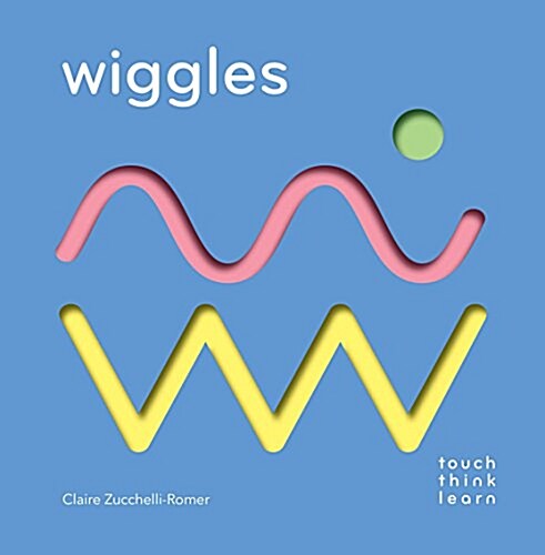 Touch Think Learn: Wiggles (Board Book)