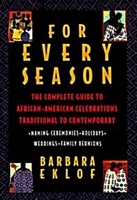 For Every Season: The Complete Guide to African American Celebrations Traditional to Contemporary (Hardcover, 0)