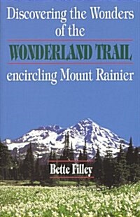 Discovering the Wonders of Wonderland Trail: Encircling Mount Rainier (Paperback, revised)