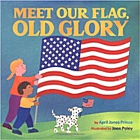 Meet Our Flag, Old Glory (School & Library)
