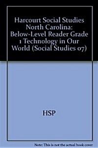 Harcourt Social Studies North Carolina: Below-Level Reader Grade 1 Technology in Our World (Paperback)