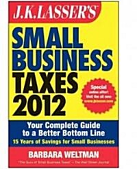 J. K. Lassers Small Business Taxes 2012 (Paperback, 2nd, Original)