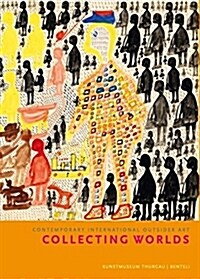 Collecting Worlds: Contemporary International Outsider Art (Hardcover)