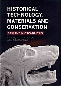 Historical Technology, Materials and Conservation : SEM and Microanalysis (Paperback)