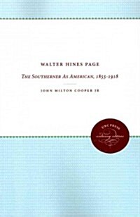 Walter Hines Page: The Southerner as American, 1855-1918 (Paperback)