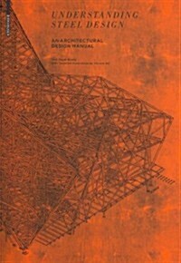 Understanding Steel Design: An Architectural Design Manual (Hardcover)
