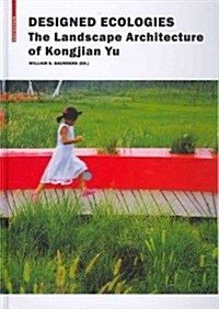 Designed Ecologies: The Landscape Architecture of Kongjian Yu (Hardcover)